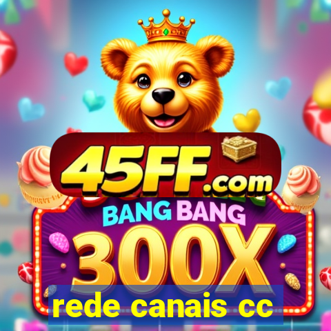 rede canais cc